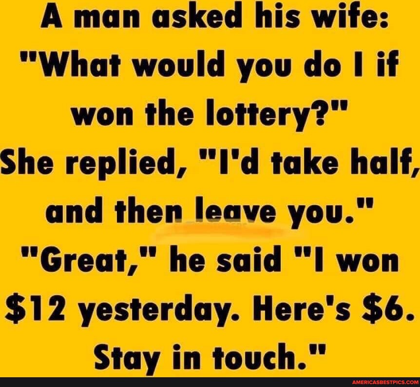 A man asked his wife: 