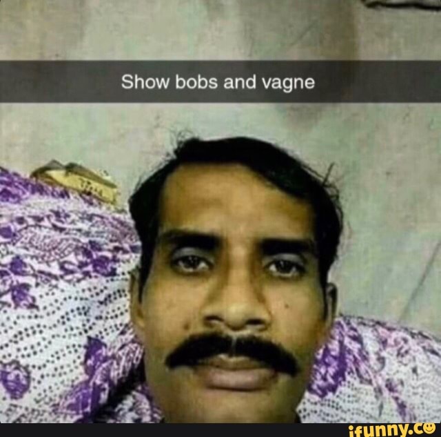 Show Bobs And Vagne IFunny