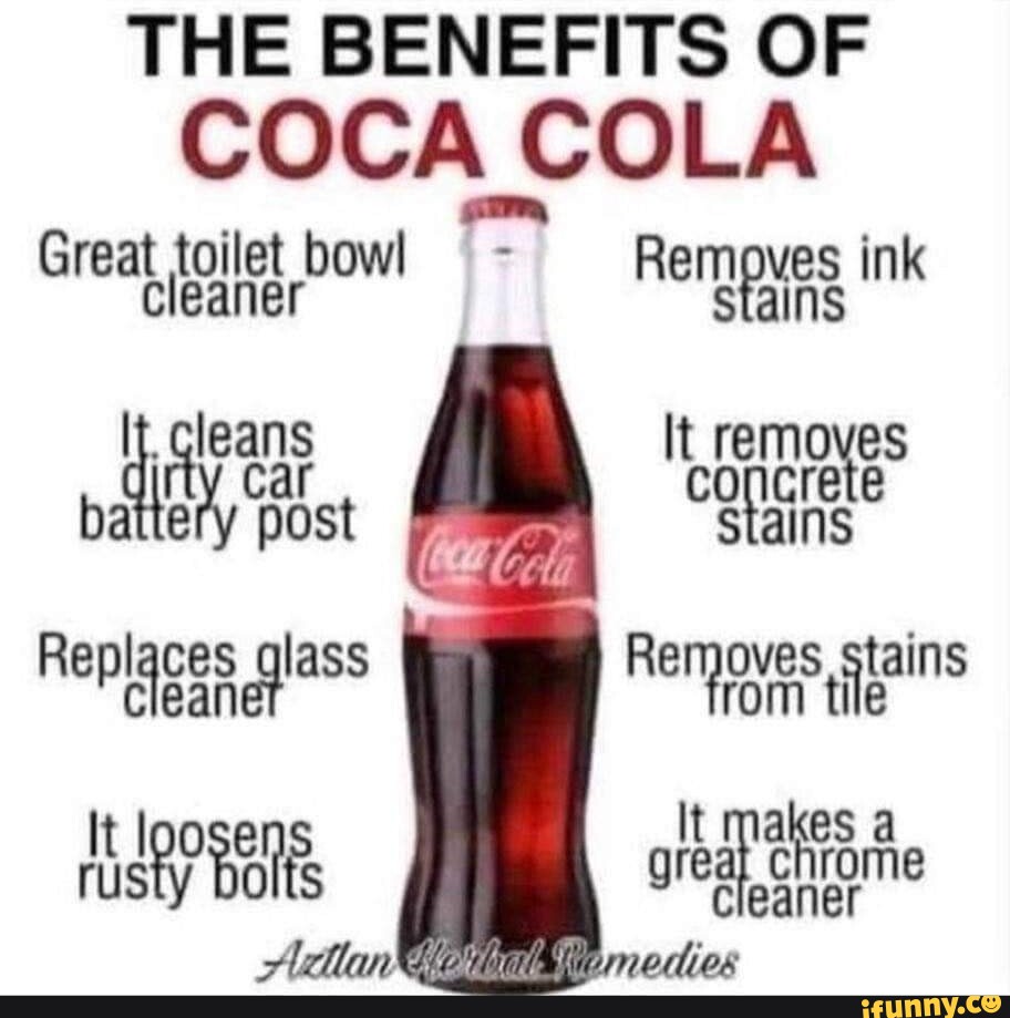 THE BENEFITS OF COCA COLA Great toilet bowl cleaner Rem ink It removes tar concrete ba post I