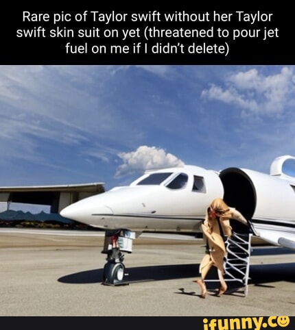 Rare pic of Taylor swift without her Taylor swift skin suit on yet