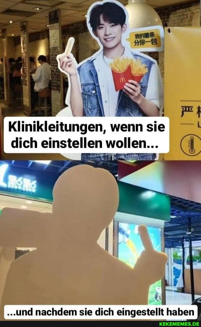 Klinikleitungen, wenn sie dich einstellen wollen...
und nachdem cie dich einnastellt hahen