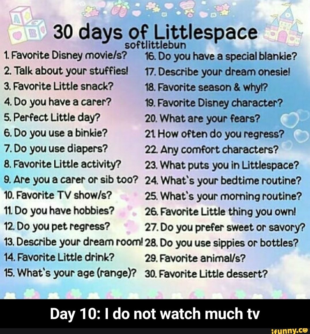 30 days 01‘ Littlespace softlittlebun 1. Favorite Disney movle/s? 15 Do ...