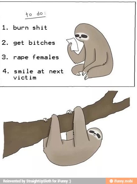 a
9
N get bitches
rape females
smile at next
victim