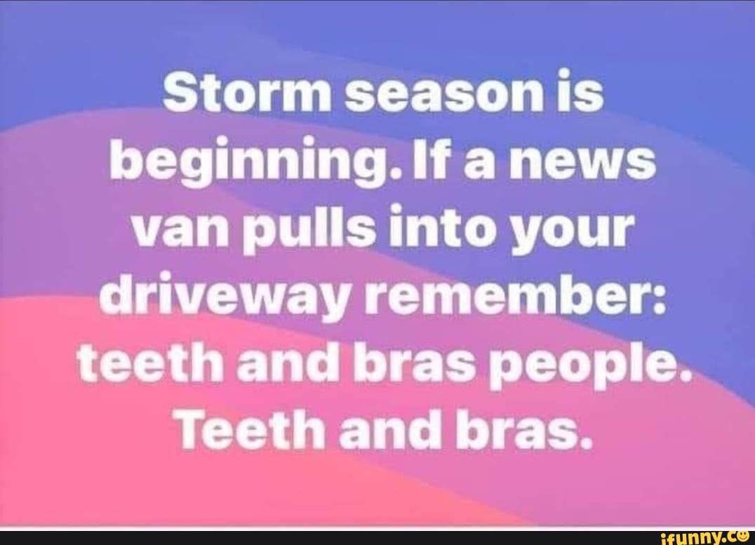 Storm season is beginning. If a news van pulls into your driveway