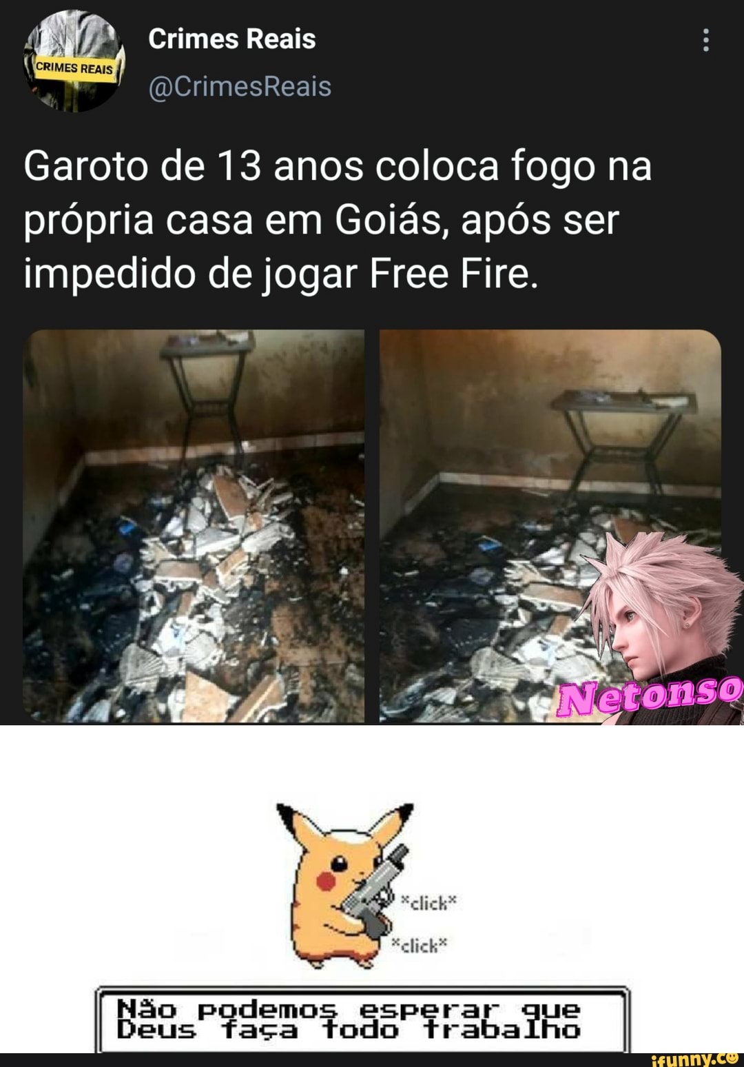 Crimes Reais
CriMEs Reais
(DCrimesReais
Garoto de 13 anos coloca fogo na própria casa em Goiás, após ser impedido de jogar Free Fire.
Não podemos esperar
Deus faça todo traba ho