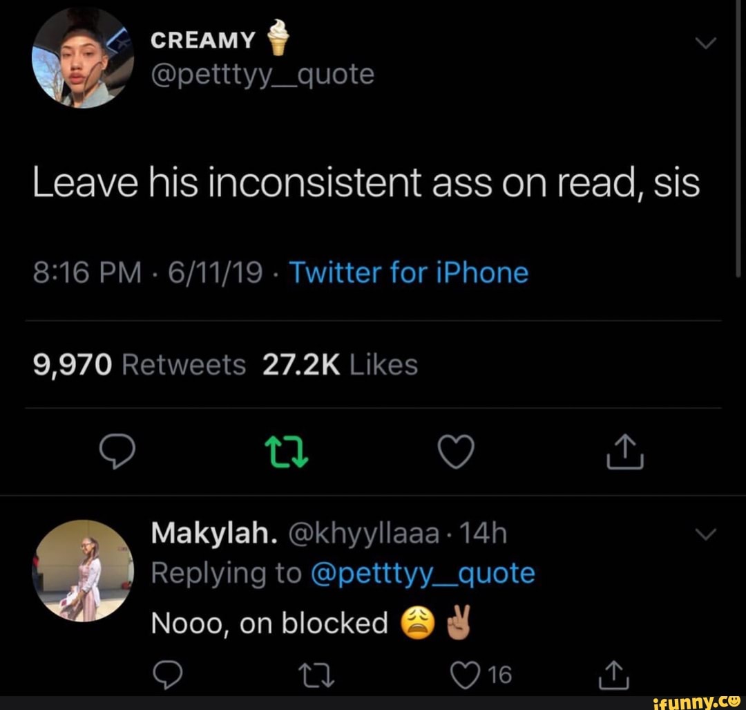 Leave His Inconsistent Ass On Read Sis Ifunny