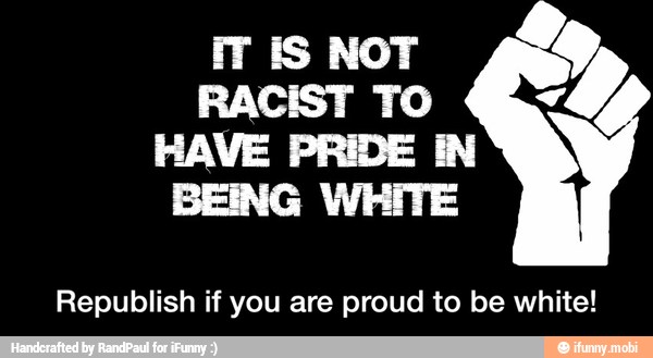 It is white. Proud to be White. I am proud to be White!. Have Pride in. «White and proud перевод.