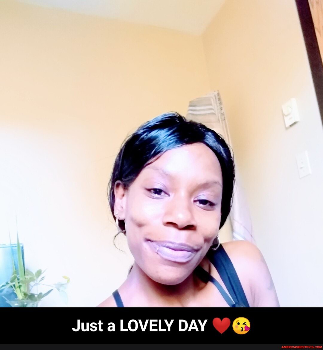Just a LOVELY DAY - Just a LOVELY DAY ❤️😘
