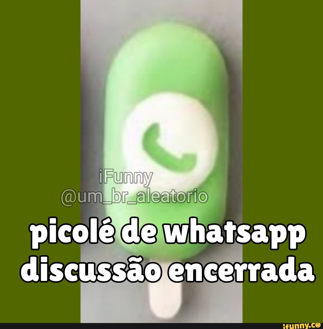 picolé de whaisapp discussão encerrada