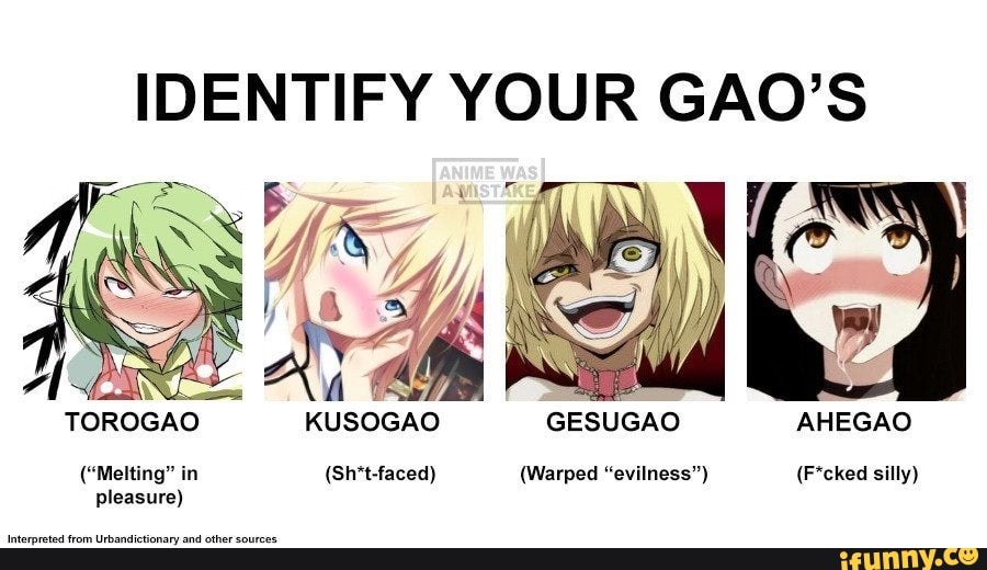 Identify Your Gaos Ass 7 G I Torogao Kusogao Gesugao Ahegao Melting