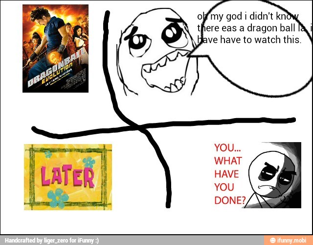 off my god i didn't kn
there eas a dragon ball
ve have to watch this.
