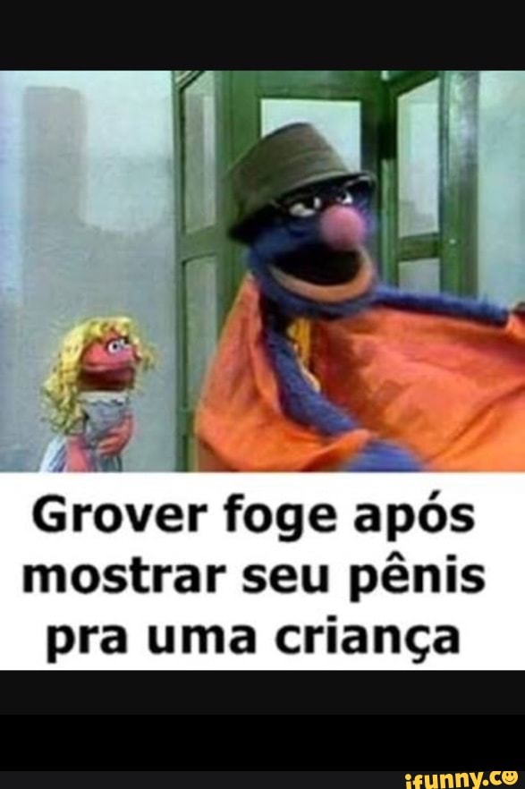 Grover foge após
mostrar seu pênis
pra uma criança -