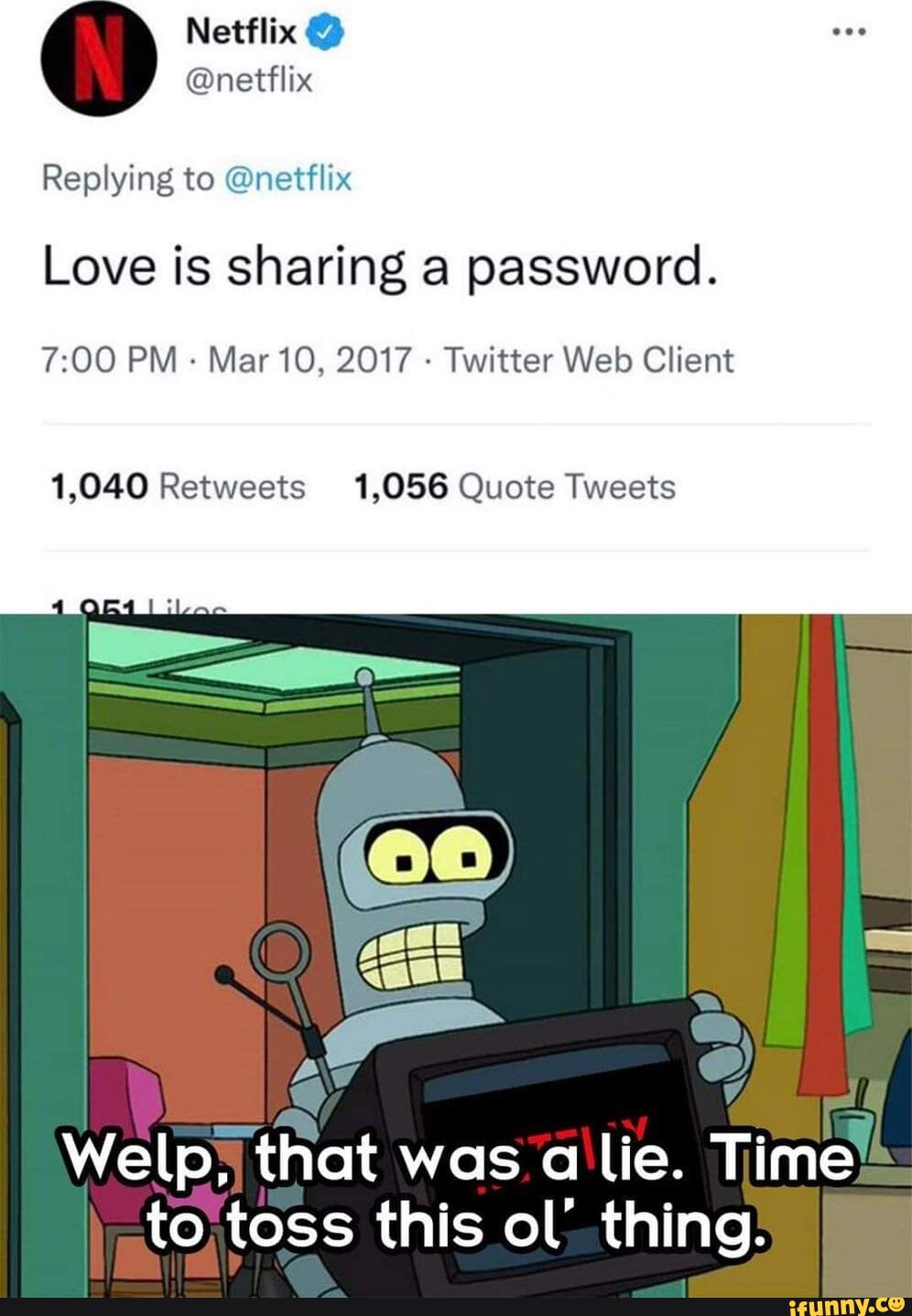 Netflix netflix Replying to netflix Love is sharing a password. PM