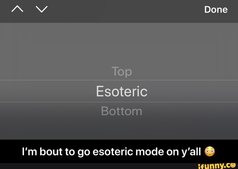 I'm bout to go esoteric mode on y'all - I’m bout to go esoteric mode on y’all 😳