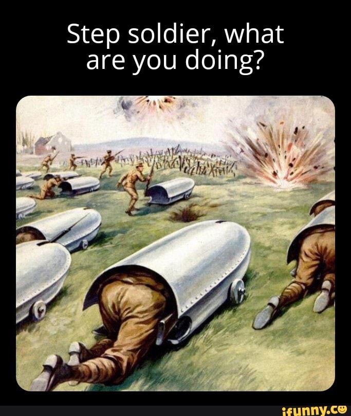 Step Soldier What Are You Doing Ifunny