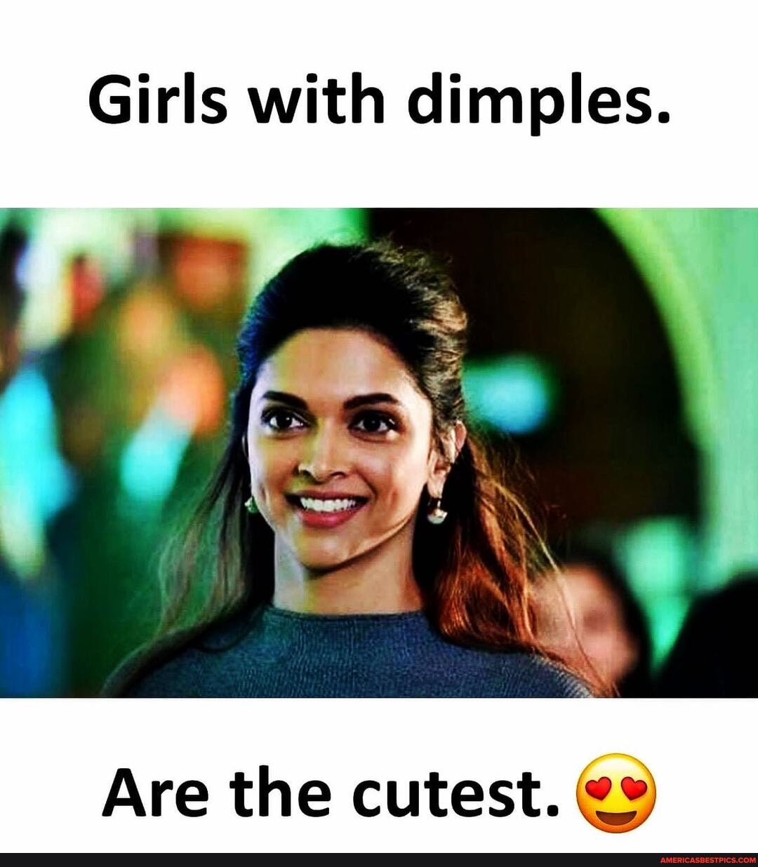 Girls with dimples.
Are the cutest.