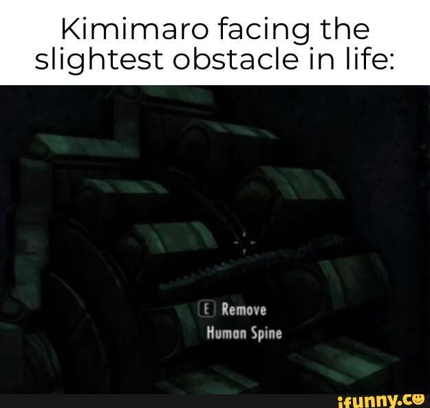 Kimimaro facing the slightest obstacle in life:
Remove
Human Spine
