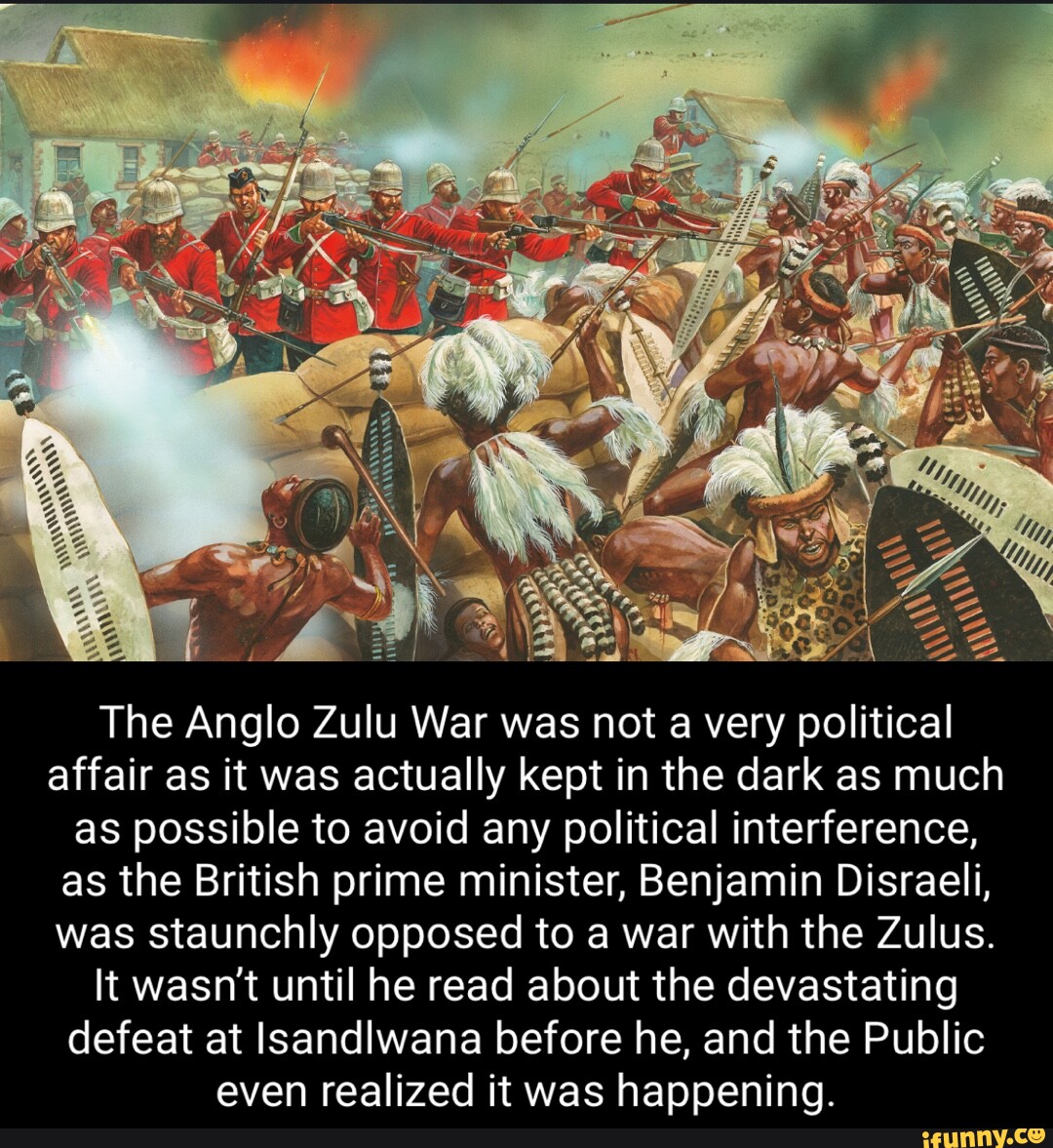 The Anglo Zulu War was not a very political affair as it was actually