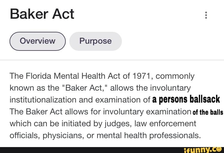 Baker Act Overview Purpose The Florida Mental Health Act of 1971