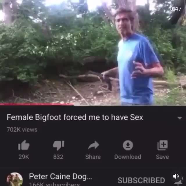 Female Bigfoot Forced Me To Have Sex