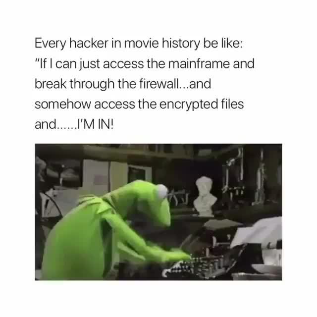 Every Hacker In Movie History Be Like If I Can Just Access The