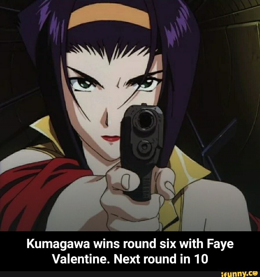 Valentine. Next round in 10 - Kumagawa wins round six with Faye Valentine. Next round in 10