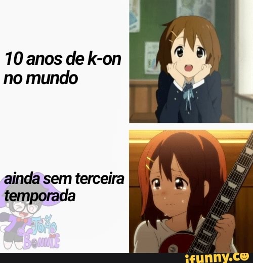 10 anos de k-on no mundo
ainda sem terceira
temporada
