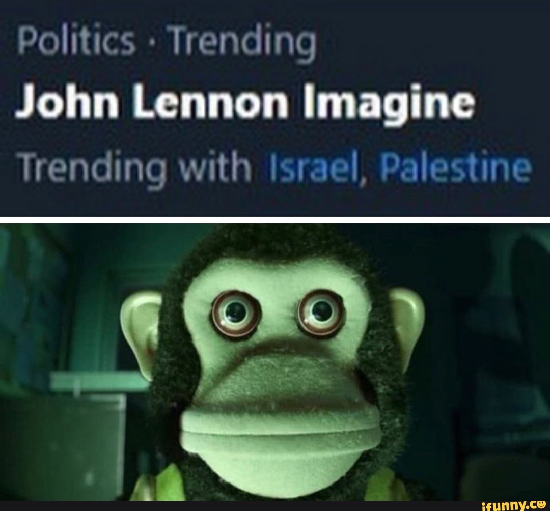 Politics Trending
John Lennon Imagine
Trending with Israel, Palestine