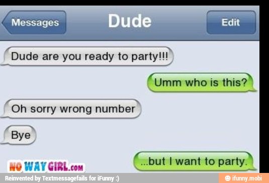 O TA
are you ready to party!!!
5 Fon
sorry wrong number