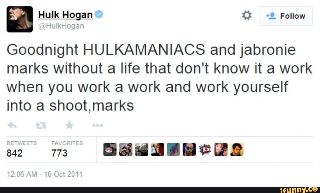 hulk-hogan-follow-goodnight-hulkamaniacs-and-jabronie-marks-without-a