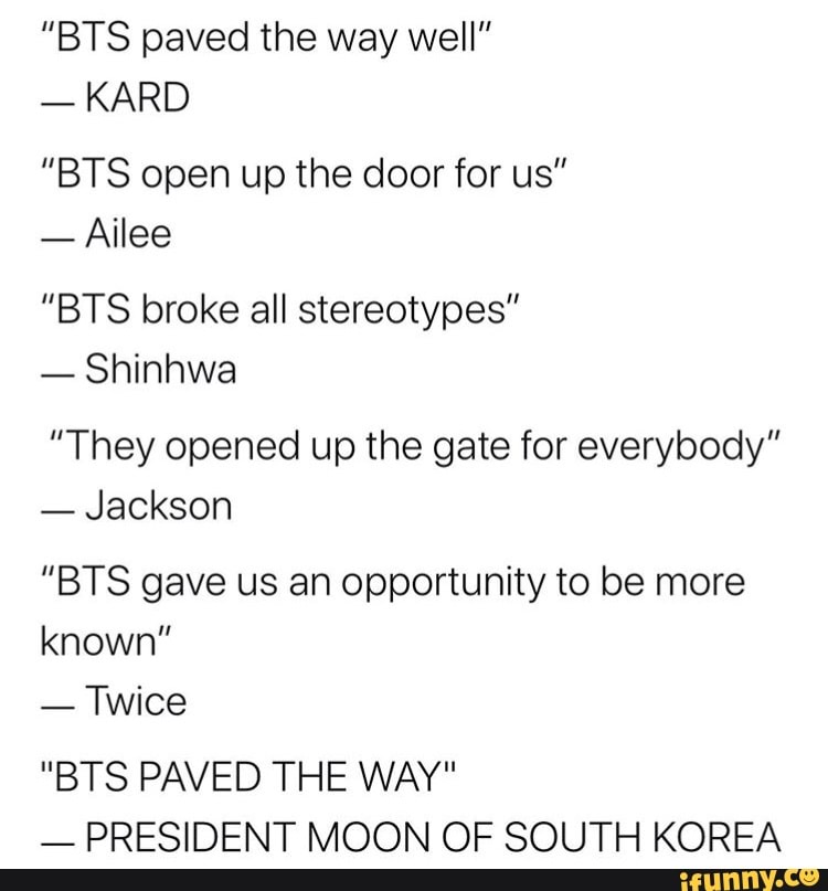 Bts Paved The Way Well Bts Open Up The Door For Us Bts Broke All Stereotypes