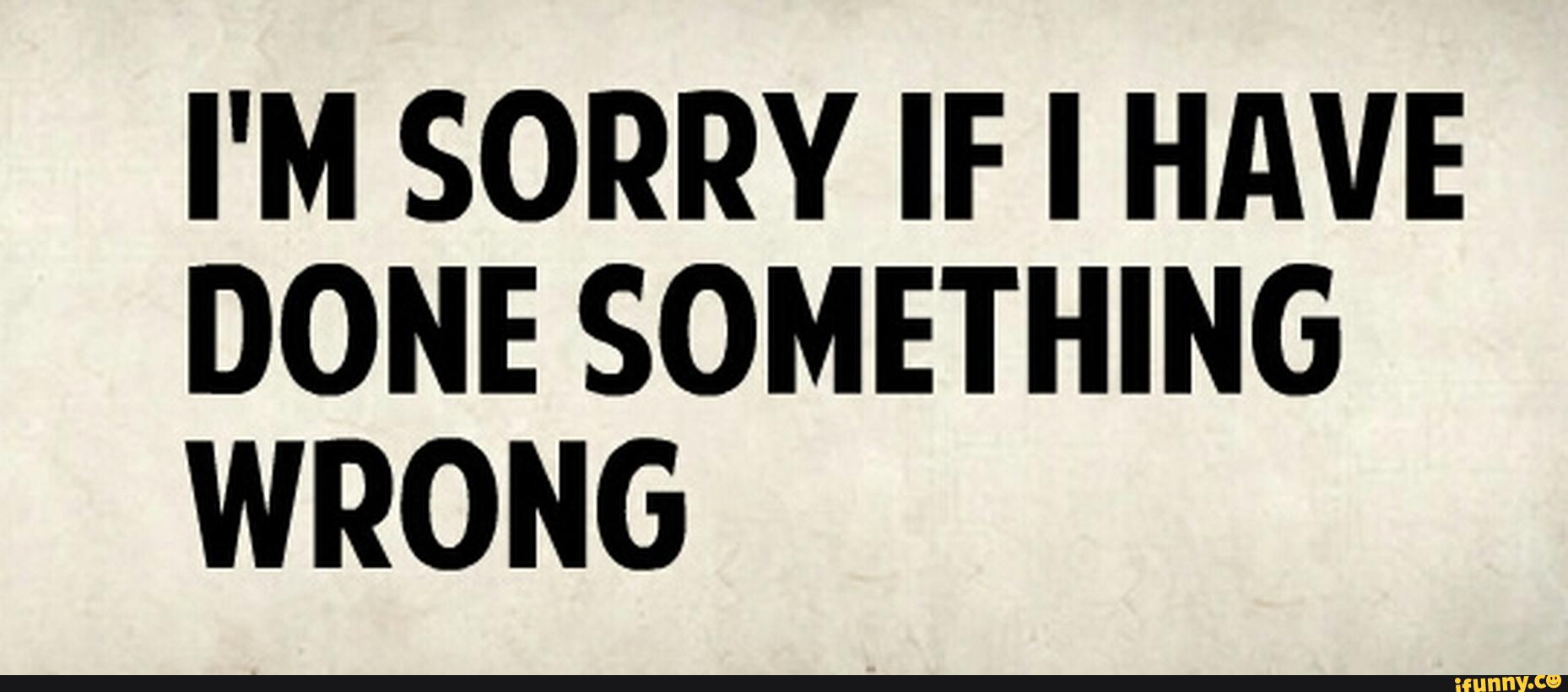 Something being done. Something is wrong. Did i do something wrong. Did you do something wrong надпись. Something wrong картинка.