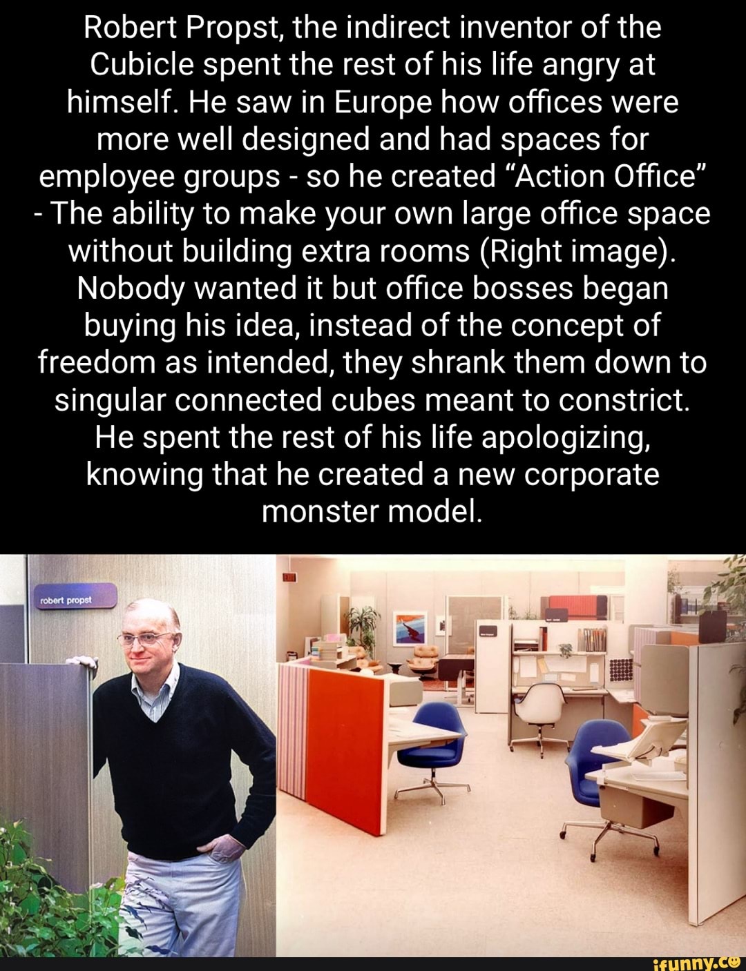 Angry Cubicle Robert Propst, the indirect inventor of the Cubicle spent the rest of ...