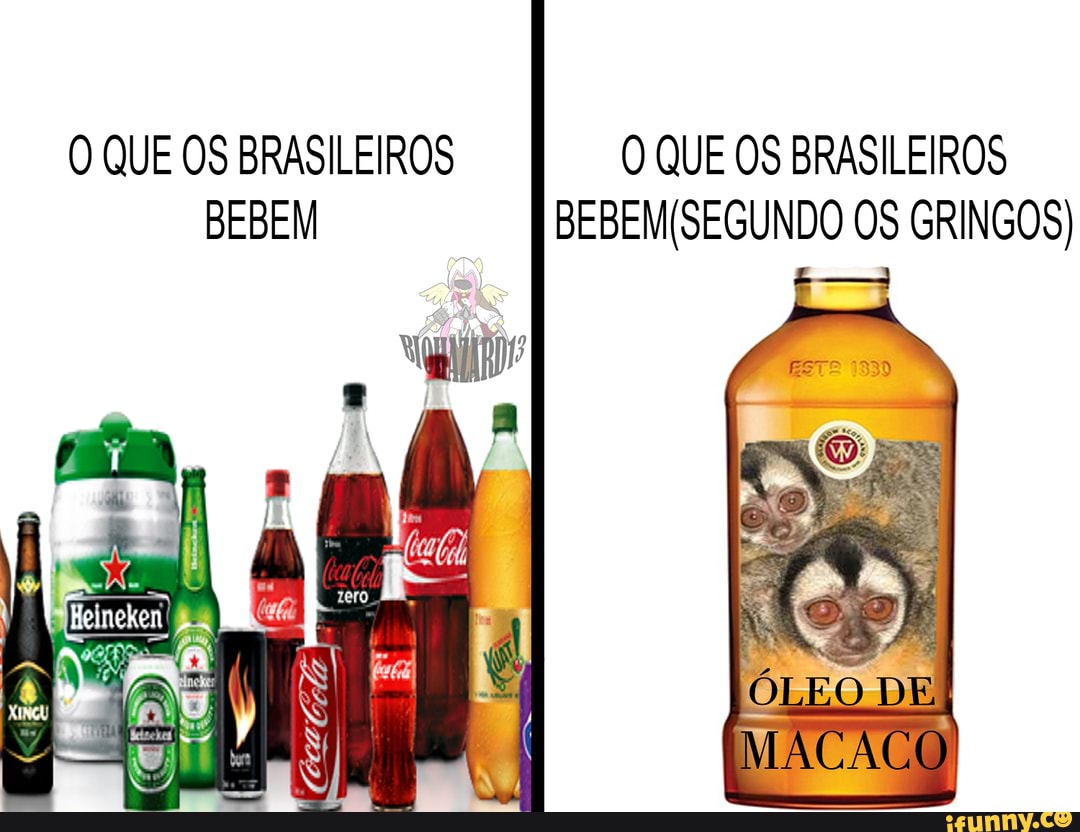 O QUE OS BRASILEIROS BEBEM
O QUE OS BRASILEIROS OS GRINGOS)