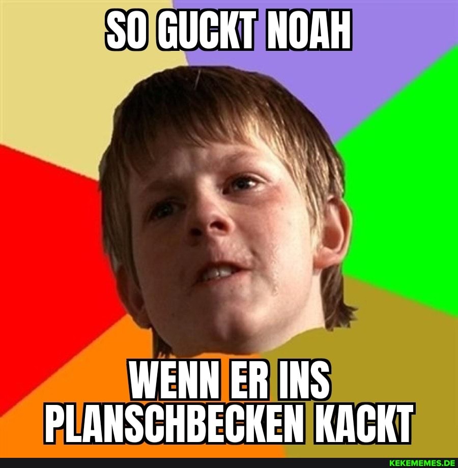 50 GUCKT NOAH
WENN ER INS PLANSCHBECHKEN KACKT