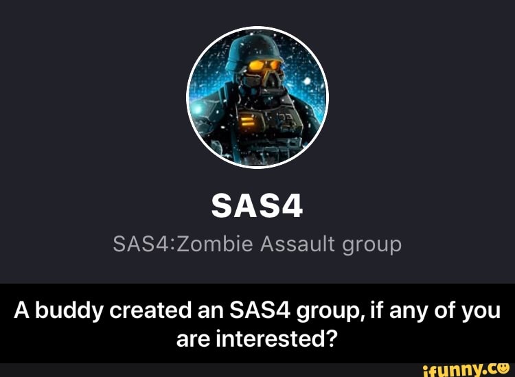 SAS4
Assault group
A buddy created an SAS4 group, if any of you are interested? - A buddy created an SAS4 group, if any of you are interested?