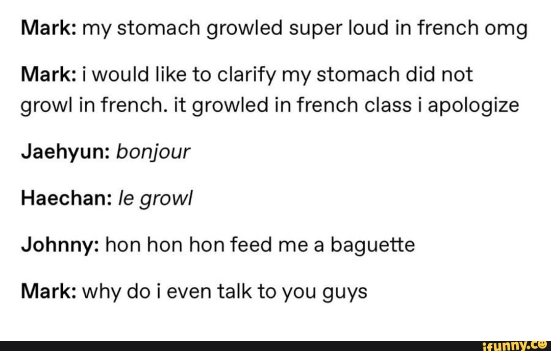 Mark my stomach growled super loud in french omg Mark iwould like to