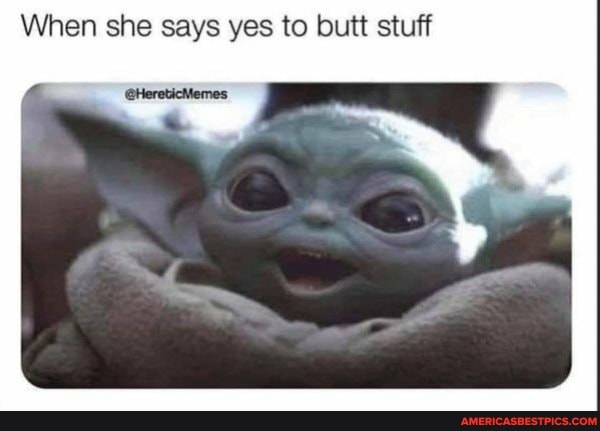 When she says yes to butt stuff
@HereticMemes