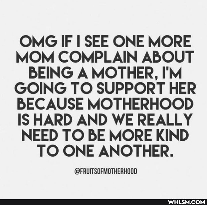 OMG IF SEE ONE MORE MOM COMPLAIN ABOUT BEING A MOTHER, I'M GOING TO SUPPORT HER BECAUSE MOTHERHOOD IS HARD AND WE REALLY NEED TO BE MORE KIND TO ONE ANOTHER.
@FRUITSOFMOTHERHOOD