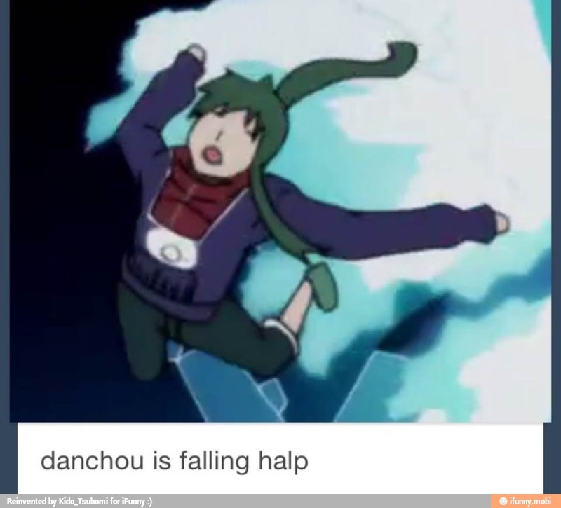 danchou is falling halp