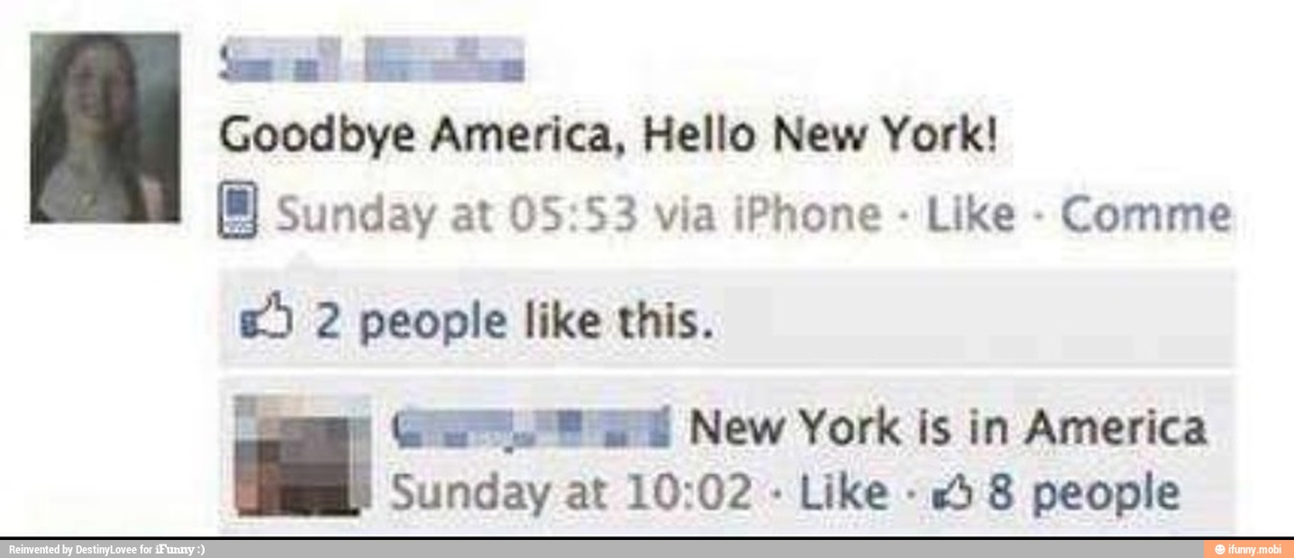 Goodbye America, Hello New York!
(a) Sunday at 05:53 via iPhone
Like
Comme
x 2 people like this.
e E, md New York is in America
Sunday at 10:02 Like
5 8 people