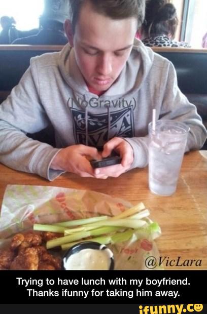 a
Trying to have lunch with my boyfriend.
Thanks ifunny for taking him away. - Trying to have lunch with my boyfriend. Thanks ifunny for taking him away.