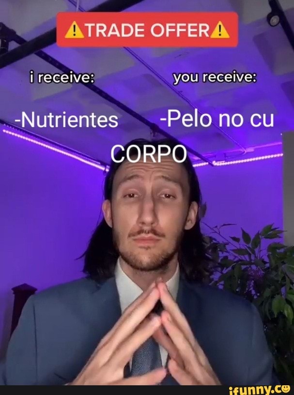 TRADE OFFERA
recelve: you receive:
-Nutrientes Pelo no cu
CORPO