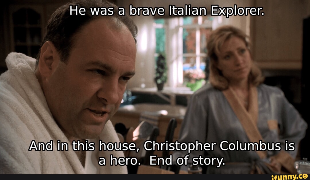 He was a brave Italian Explorer. And in this house, Christopher 