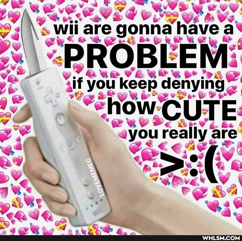 ee wy, wii are gonna ha vea
"PROBLEM:
"if you keep denying en ying ow TE
you really < are is(%