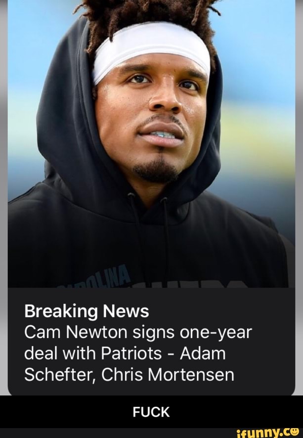 Breaking News
Cam Newton signs one-year
deal with Patriots
Adam
Schefter, Chris Mortensen
FUCK - FUCK