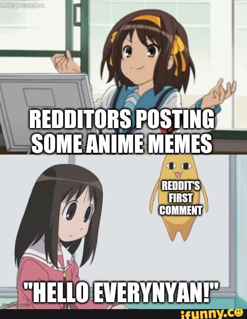REDDITORS POSTING A SOME ANIME MEMES REGDITS FIRST COMMENT 