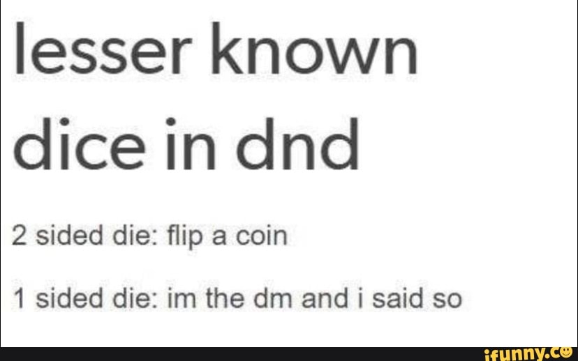 Lesser known dice in dnd 2 sided die flip a coin 1 sided die im the