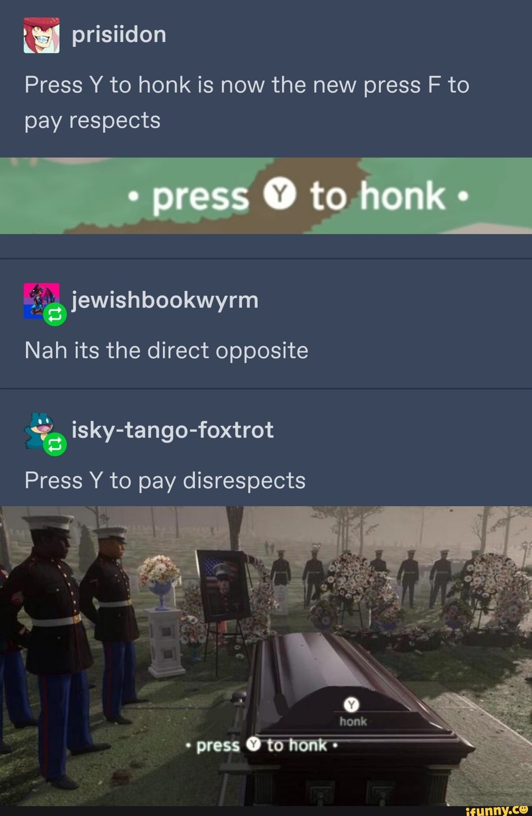 Press Yto honk is now the new press F to pay respects Nah its the direct  opposite & isky-tango-foxtrot Press Yto pay disrespects - iFunny