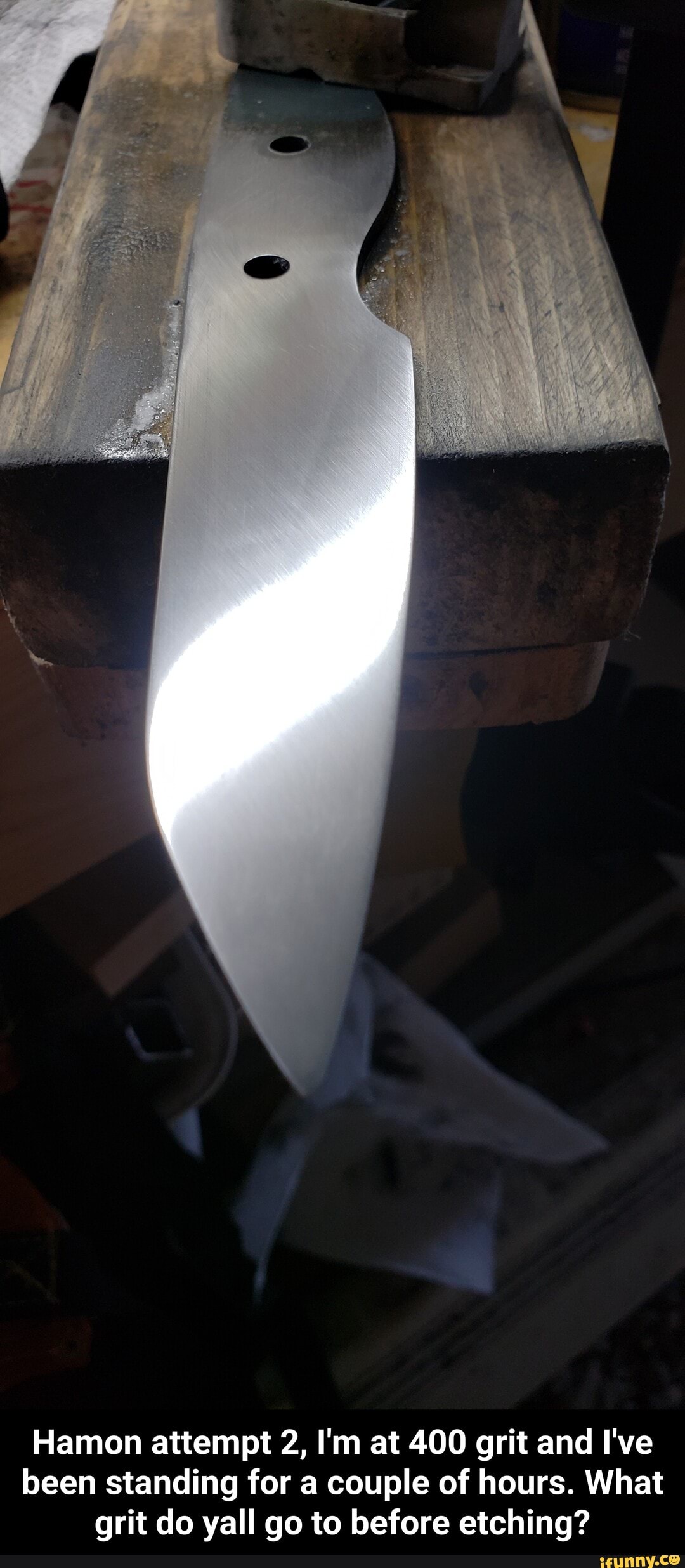 Hamon attempt 2, I'm at 400 grit and I've been standing for a couple of hours. What grit do yall go to before etching?